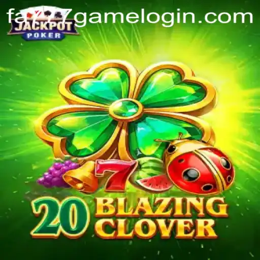 Experience the Thrills of 20BlazingClover on FA777.COM